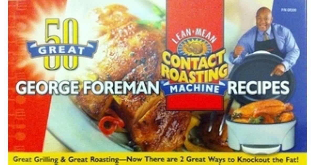 george foreman contact roaster instructions and recipes